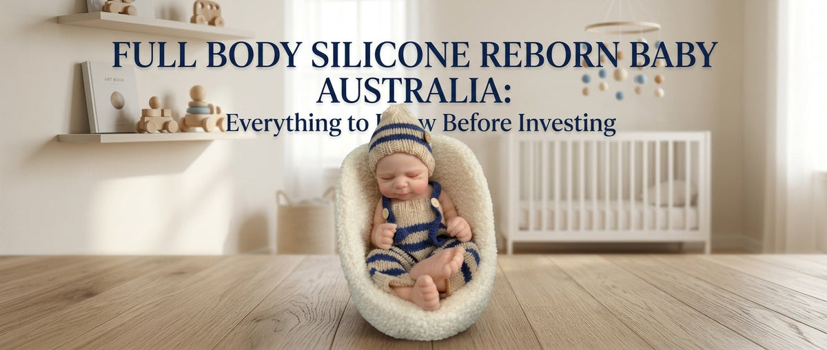 Full Body Silicone Reborn Baby Australia: Everything to Know Before Investing